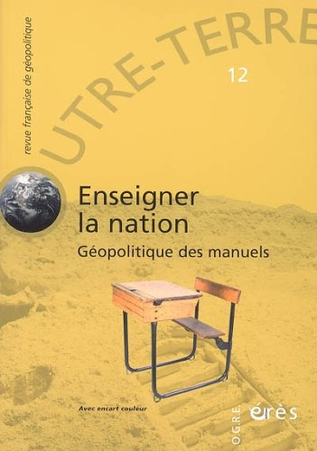 Outre-terre, n° 12. Enseigner la nation : géopolitique des manuels