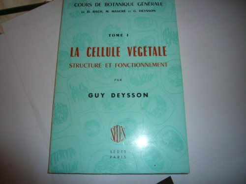 cours de botanique generale t. 1 la cellule vegetale, structure et fonctionnement