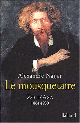 Le dernier mousquetaire : Zo d'Axa (1864-1930) : biographie