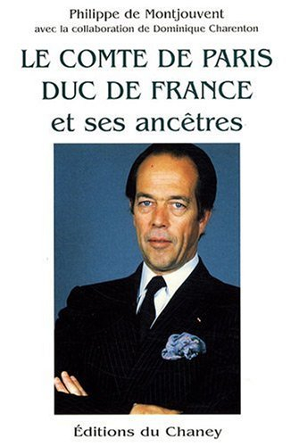 Le comte de Paris, duc de France, et ses ancêtres