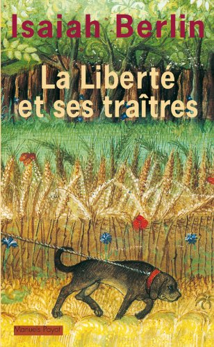 La liberté et ses traîtres : six ennemis de la liberté