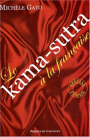 Le Kama-Sutra à la française. Vol. 1. Spécial femme