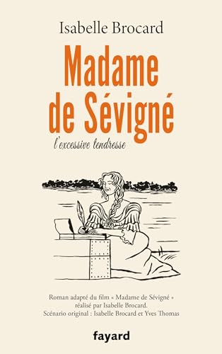 Madame de Sévigné : l'excessive tendresse