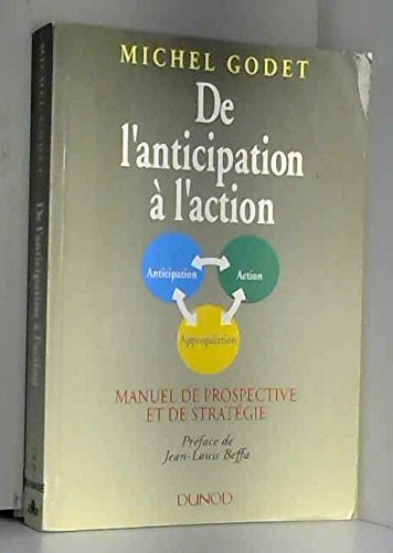 De l'anticipation à l'action : manuel de prospective et de stratégie