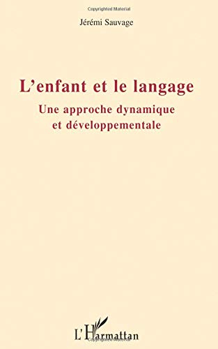 L'enfant et le langage : une approche dynamique et développementale