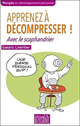 Apprenez à décompresser ! : avec le scaphandrier