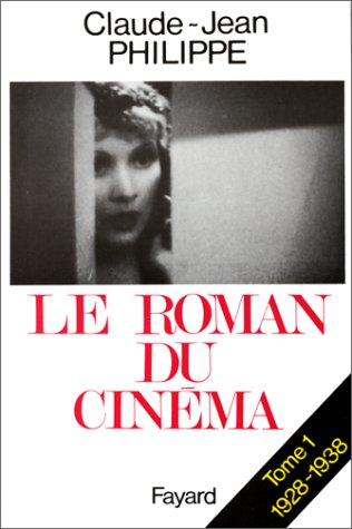 Le roman du cinéma. Vol. 1. 1928-1938