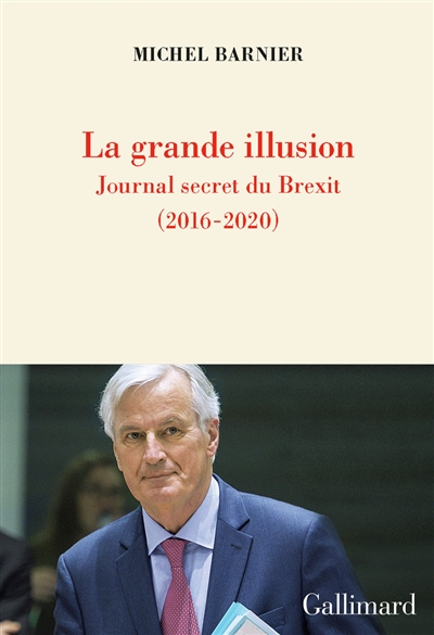 La grande illusion : journal secret du Brexit (2016-2020)