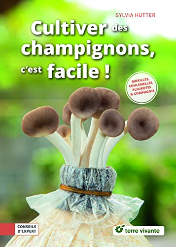 Cultiver des champignons, c'est facile ! : pleurotes, shiitakés & compagnie