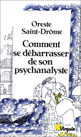 Comment se débarrasser de son psychanalyste : 15 scénarios possibles, plus un