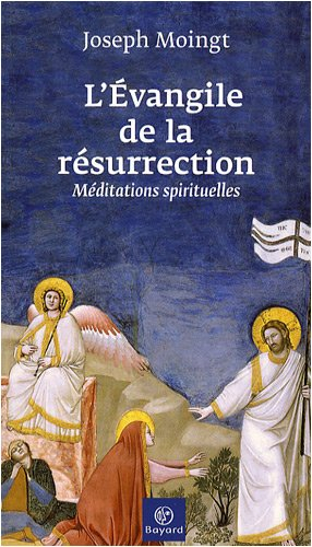 L'Evangile de la résurrection : méditations spirituelles
