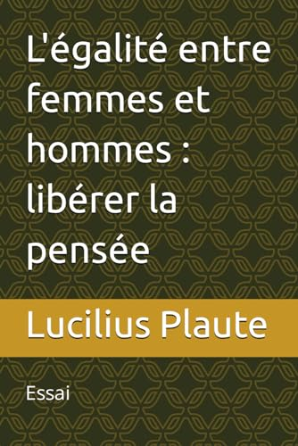 L'égalité entre femmes et hommes : libérer la pensée: Essai