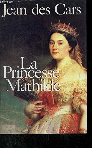 la princesse mathilde - l'amour, la gloire et les arts