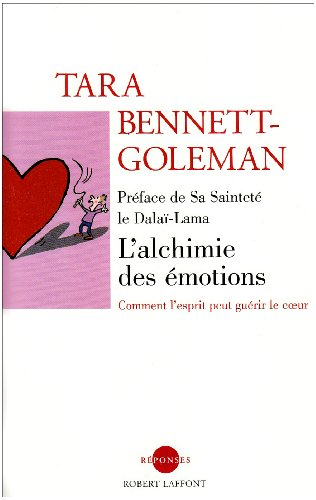 L'alchimie des émotions : comment l'esprit peut guérir le coeur