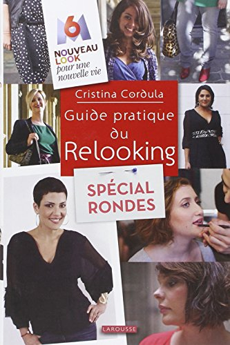 Guide pratique du relooking : spécial rondes