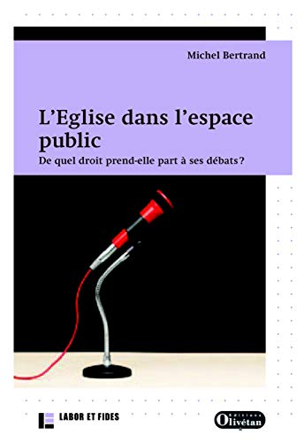 L'Eglise dans l'espace public : de quel droit prend-elle part à ses débats ?