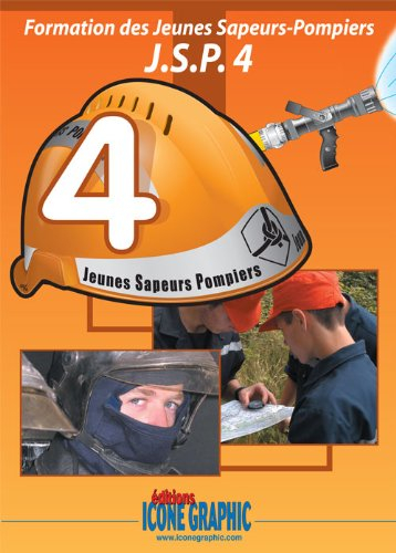 Formation des jeunes sapeurs-pompiers : JSP. Vol. 4