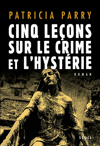 Cinq leçons sur le crime et l'hystérie