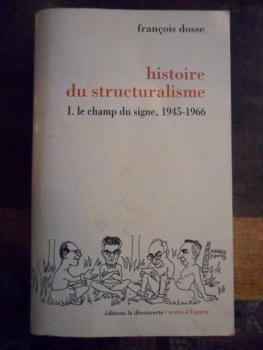 Histoire du structuralisme. Vol. 1. Le Champ du signe : 1945-1966