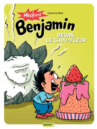 Méchant Benjamin. Vol. 6. Beurk, le chou-fleur