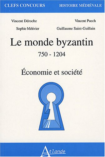 Le monde byzantin, 750-1204 : économie et société