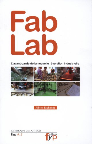 Fab lab : l'avant-garde de la nouvelle révolution industrielle