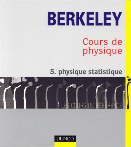 Cours de physique de Berkeley. Vol. 5. Physique statistique