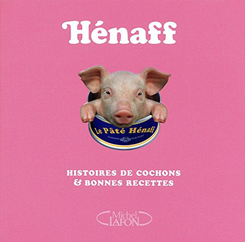 Hénaff : histoires de cochons & bonnes recettes