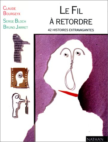 Le Fil à retordre : 42 histoires extravagantes