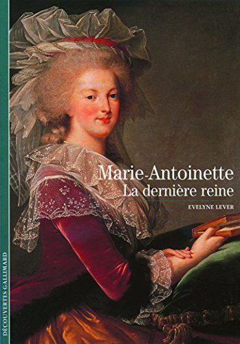 Marie-Antoinette : la dernière reine