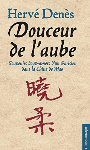 Douceur de l'aube : souvenirs doux-amers d'un Parisien dans la Chine de Mao