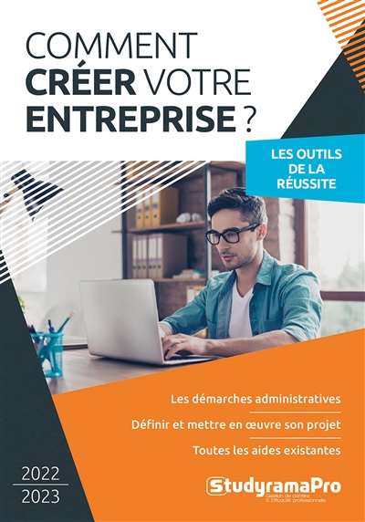 Comment créer votre entreprise ? : 2022-2023