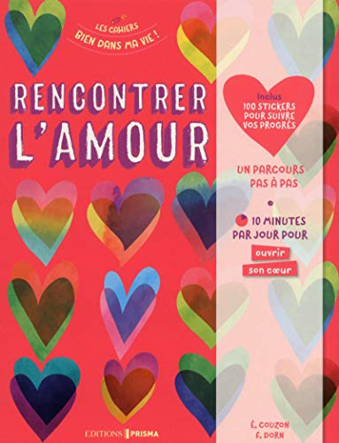 Rencontrer l'amour : un parcours pas à pas : 10 minutes par jour pour ouvrir son coeur