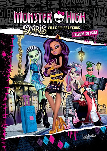Monster High : l'album du film. Scaris, ville des frayeurs