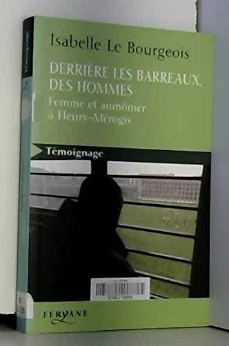 Derrière les barreaux, des hommes : femme et aumônier à Fleury-Mérogis