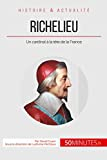 Richelieu: Un cardinal à la tête de la France