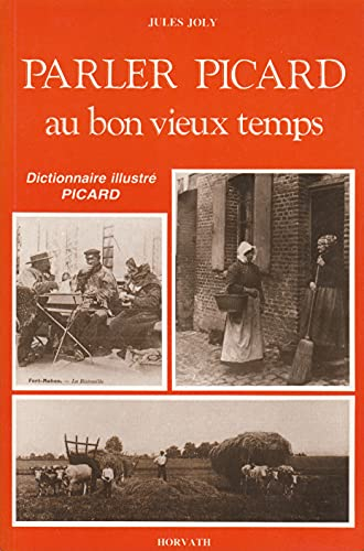 Parler picard au bon vieux temps : Dictionnaire illustré picard