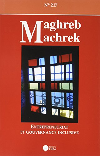 Maghreb Machrek, n° 217. Entrepreneuriat et gouvernance inclusive