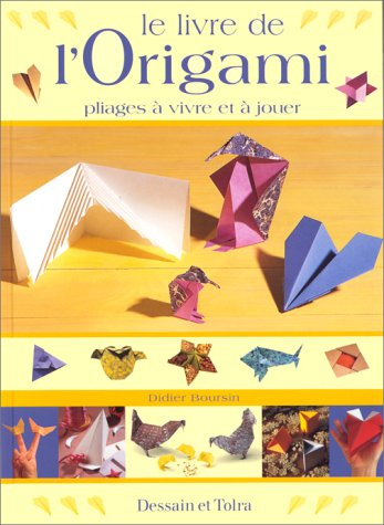 le livre de l'origami. pliages à vivre et à jouer