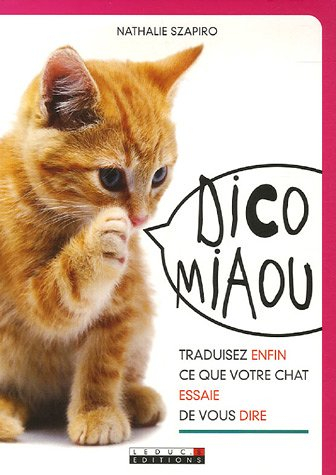 Dico miaou : traduisez enfin ce que votre chat essaie de vous dire