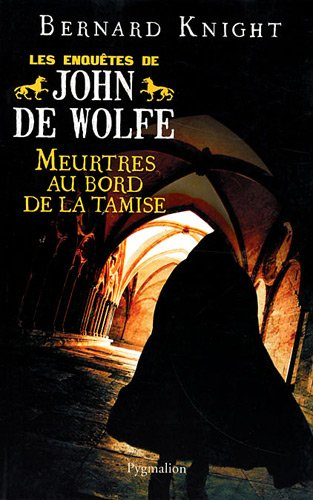 Les enquêtes de John de Wolfe. Vol. 3. Meurtres au bord de la Tamise