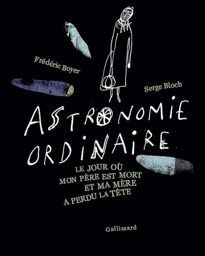 Astronomie ordinaire : le jour où mon père est mort et ma mère a perdu la tête