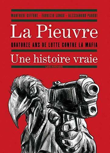 La Pieuvre : quatorze ans de lutte contre la mafia : une histoire vraie