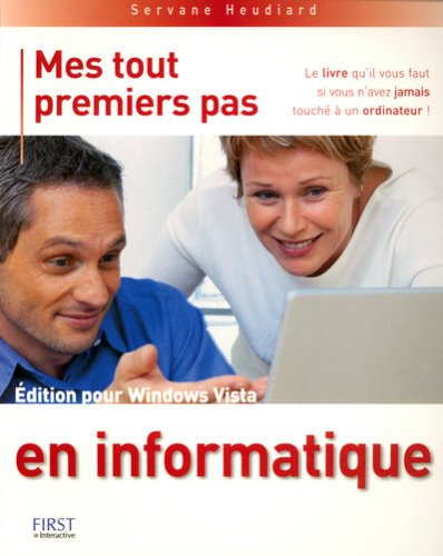 Mes tout premiers pas en informatique : édition pour Windows Vista