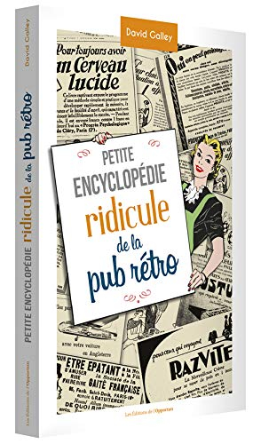 Petite encyclopédie ridicule de la pub rétro