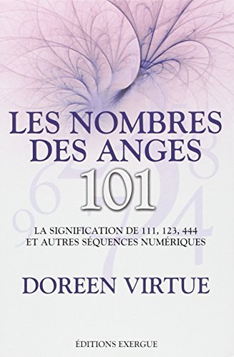 Les nombres des anges, 101 : la signification de 111, 123, 444 et autres séquences numériques