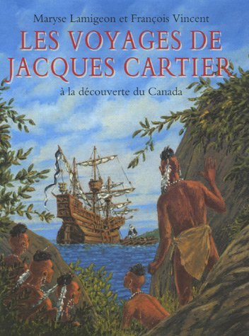 Les voyages de Jacques Cartier : à la découverte du Canada : d'après le récit de Jacques Cartier Voy