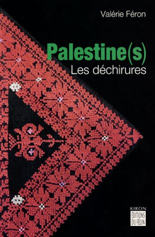 Palestine(s) : les déchirures : de Nazareth à Bethléem