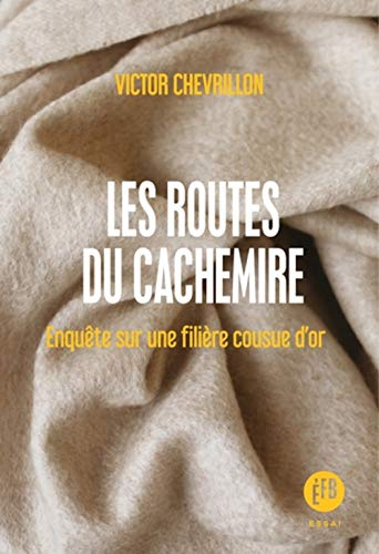 Les routes du cachemire : enquête sur une filière cousue d'or