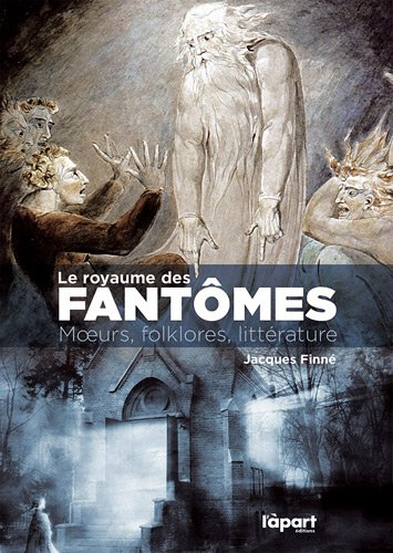 Le royaume des fantômes : moeurs, folklore, littérature